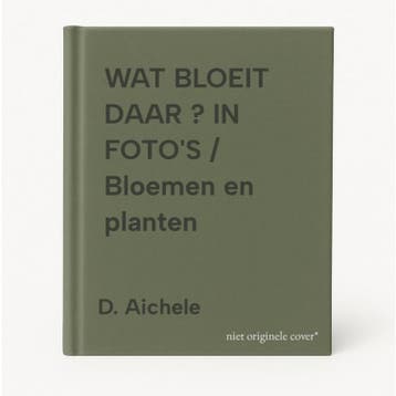 WAT BLOEIT DAAR ? IN FOTOS / Bloemen en planten D. Aichele, Boeken, Verzenden, Gelezen, D. Aichele