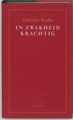 In zwakheid krachtig 9789041408143 Antoine Bodar, Verzenden, Gelezen, Antoine Bodar