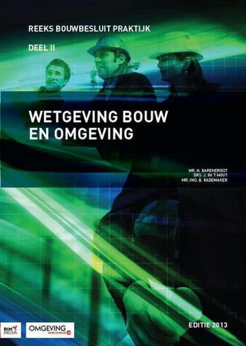 Wetgeving bouw en omgeving / Editie 2013 / Bouwbesluit, Verzenden, Zo goed als nieuw, H. Barendregt