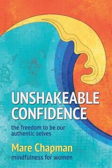 Unshakeable Confidence the Freedom to Be Our Authentic, Verzenden, Gelezen, Mare Chapman