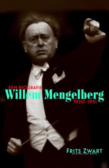 Willem Mengelberg 1920-1951 | Frits Zwart, Boeken, Ophalen of Verzenden, Zo goed als nieuw, Frits Zwart