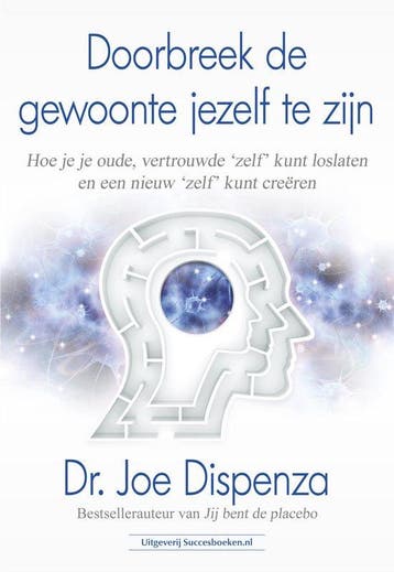 9789492665430 Doorbreek de gewoonte jezelf te zijn, Verzenden, Nieuw, Dr. Joe Dispenza