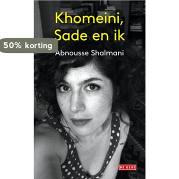 Khomeini, Sade en ik - Abnousse Shalmani 9789044534504, Verzenden, Zo goed als nieuw, Abnousse Shalmani