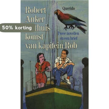 De thuiskomst van kapitein Rob - Robert Anker 9789021450940, Verzenden, Gelezen, Robert Anker