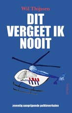 Dit vergeet ik nooit | 9789044660319 | Wil Thijssen, Zo goed als nieuw, Wil Thijssen