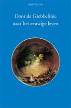 Door de Grebbelinie naar het eeuwige leven 9789070554491, Verzenden, Zo goed als nieuw, Jozef Rulof