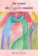 De vrouw die Engelen maakte 9789463654616 Marianne Carolus, Verzenden, Zo goed als nieuw, Marianne Carolus