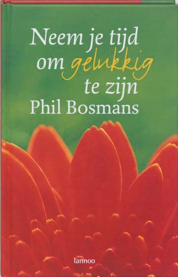 Neem je tijd om gelukkig te zijn - Ph. Bosmans 9789020958454, Verzenden, Zo goed als nieuw, Ph. Bosmans
