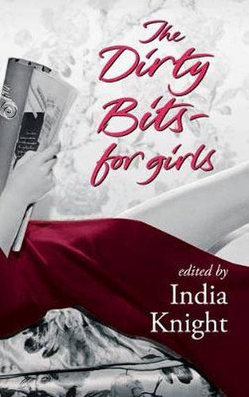 The Dirty Bits - For Girls 9781844081691 India Knight, Verzenden, Gelezen, India Knight
