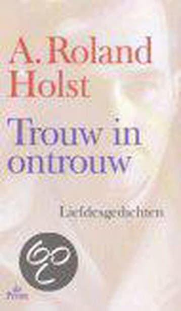 TROUW IN ONTROUW - A. Roland Holst 9789068017212, Verzenden, Gelezen, A. Roland Holst