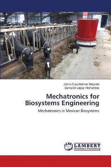 9786138390473 Mechatronics for Biosystems Engineering, Boeken, Verzenden, Nieuw, Jaime Cuauhtemoc Negrete