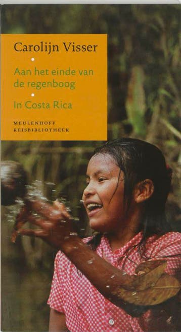 Aan het einde van de regenboog / In Costa Rica / Meulenhoff, Verzenden, Gelezen, Carolijn Visser