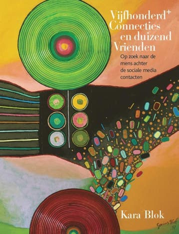 Vijfhonderd + connecties en duizend vrienden - Kara Blok, Verzenden, Gelezen, Kara Blok