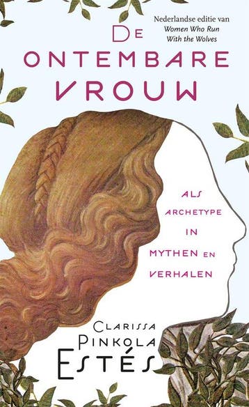 9789401303859 De ontembare vrouw Clarissa Pinkola Estes, Boeken, Verzenden, Nieuw, Clarissa Pinkola Estes