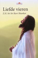Liefde vieren 9789077840580 H.H. Sri Sri Ravi Shankar, Boeken, Verzenden, Gelezen, H.H. Sri Sri Ravi Shankar