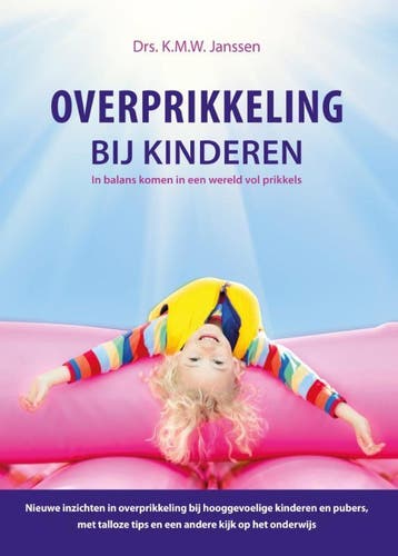Overprikkeling bij kinderen - K.M.W. Janssen 9789081900713, Verzenden, Zo goed als nieuw, K.M.W. Janssen