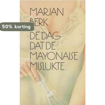 De dag dat de mayonaise mislukte / Grote ABC / nr. 669, Verzenden, Gelezen, Marjan Berk
