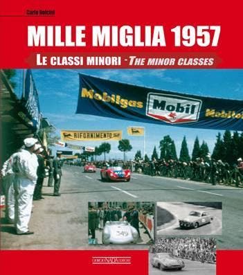 MILLE MIGLIA 1957 Le Classi Minori - The Minor Classes, Algemeen, Verzenden, Carlo Dolcini, Nieuw