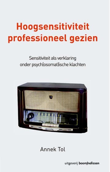 Hoogsensitiviteit professioneel gezien - Annek Tol, Boeken, Verzenden, Gelezen, Annek Tol