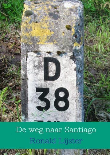 De Weg Naar Santiago | Ronald Lijster | Nieuw, Ophalen of Verzenden, Nieuw, Ronald Lijster