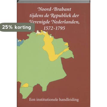NOORD-BRABANT TIJDENS DE REPUBLIEK DER V 9789065505323, Verzenden, Gelezen