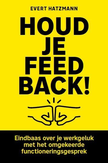 Houd je feedback! - Evert Hatzmann 9789492528483, Verzenden, Zo goed als nieuw, Evert Hatzmann