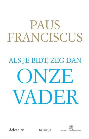 Als Je Bidt, Zeg Dan Onze Vader | Paus Franciscus | Nieuw, Ophalen of Verzenden, Nieuw, Paus Franciscus