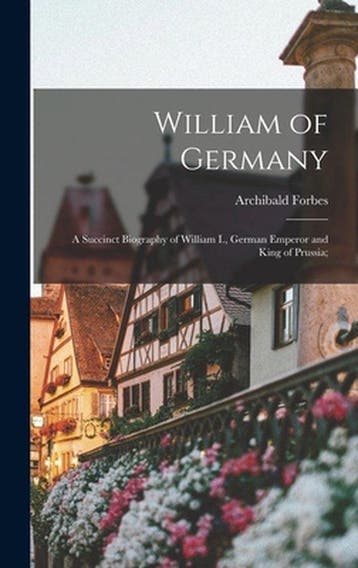 9781013767043 William of Germany Archibald 1838-1900 Forbes, Verzenden, Nieuw, Archibald 1838-1900 Forbes