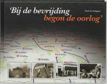 Bij de bevrijding begon de oorlog - P. de Schipper, Boeken, Verzenden, Gelezen, P. de Schipper