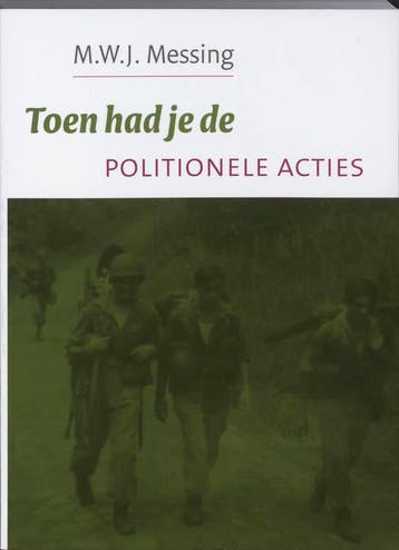 Toen had je de Politionele Acties 9789051943436, Boeken, Verzenden, Gelezen, M.W.J. Messing
