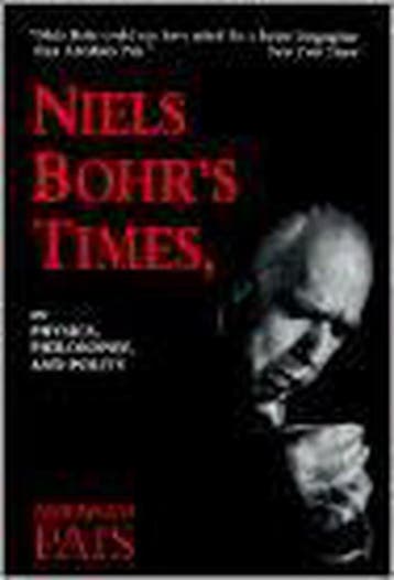Niels Bohrs Times,: In Physics, Philosophy, and Polity, Boeken, Verzenden, Gelezen, Abraham Pais
