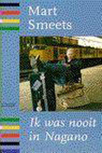 Ik Was Nooit In Nagano - Smeets, Verzenden, Gelezen