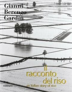 Il Racconto del Riso: An Italian Story of Rice 9788869654251, Verzenden, Gelezen, Gianni Berengo Gardin