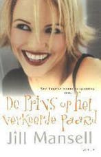 De prins op het verkeerde paard 9789024552160 Jill Mansell, Boeken, Verzenden, Zo goed als nieuw, Jill Mansell