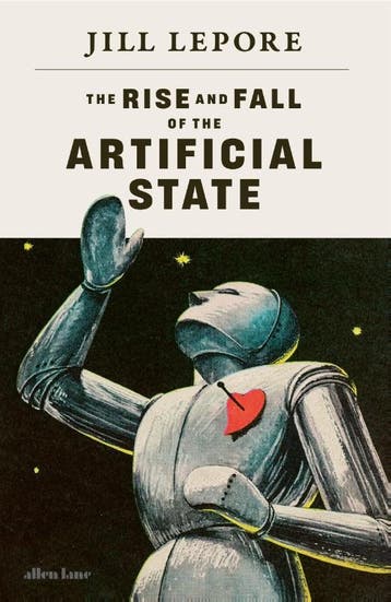 The Rise And Fall Of The Artificial State | Nieuw, Ophalen of Verzenden, Nieuw, Jill Lepore
