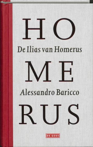 De Ilias van Homerus - Alessandro Baricco 9789044507133, Boeken, Verzenden, Gelezen, Alessandro Baricco