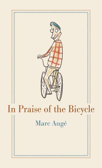 9781789141382 In Praise of the Bicycle Marc Auge, Verzenden, Nieuw, Marc Auge