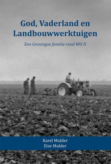 God, Vaderland En Landbouwwerktuigen | Nieuw, Boeken, Ophalen of Verzenden, Nieuw, Karel Mulder; Eise Mulder