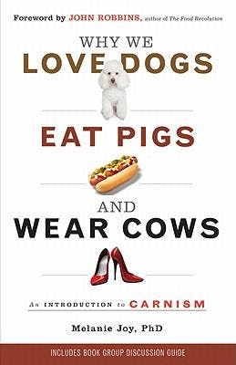 Why We Love Dogs Eat Pigs And Wear Cows 9781573245050, Zo goed als nieuw