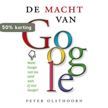 De macht van Google - Peter Olsthoorn 9789021548999, Verzenden, Gelezen, Peter Olsthoorn