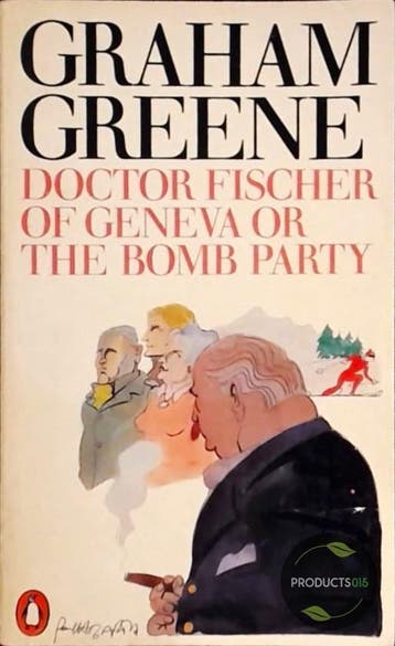 Doctor Fischer Of Geneva Or The Bomb Party - Graham Greene, Verzenden, Gelezen, Graham Greene