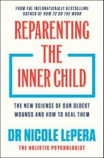 Reparenting The Inner Child 9781398725447 Nicole Lepera, Boeken, Ophalen of Verzenden, Nieuw, Nicole Lepera