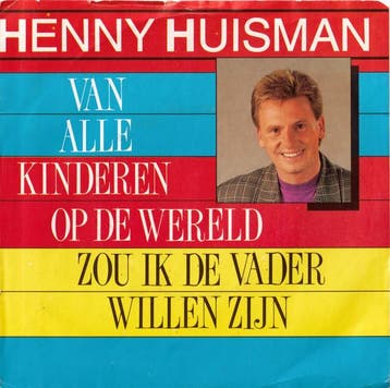 vinyl single 7 inch - Henny Huisman - Van Alle Kinderen O..., Verzenden, Zo goed als nieuw, 7 inch, Pop