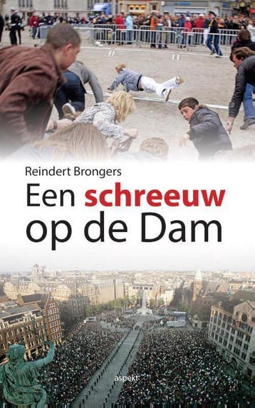 Een schreeuw op de dam - Reindert Brongers 9789461535733, Verzenden, Zo goed als nieuw, Reindert Brongers