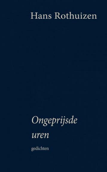 Ongeprijsde uren - Hans Rothuizen 9789490834531, Verzenden, Gelezen, Hans Rothuizen
