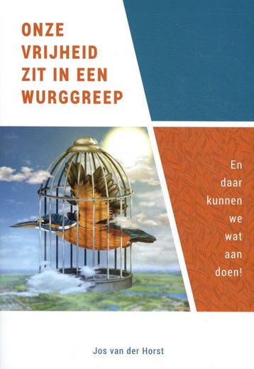 9789085600787 Onze vrijheid zit in een wurggreep, Verzenden, Zo goed als nieuw, Jos van der Horst
