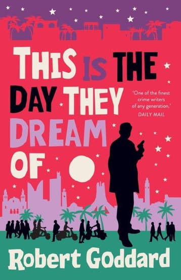 This Is The Day They Dream Of | Robert Goddard | Nieuw, Ophalen of Verzenden, Nieuw, Robert Goddard