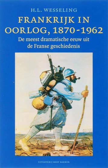 Frankrijk in oorlog 1870-1962 - H.L. Wesseling 9789035131590, Verzenden, Gelezen, H.L. Wesseling