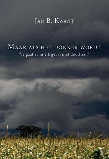 Maar als het donker wordt - Jan B. Kwant 9789082591804, Verzenden, Gelezen, Jan B. Kwant