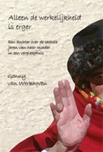 Alleen de werkelijkheid is erger 9789081278249, Verzenden, Zo goed als nieuw, Gonny van Werkhoven